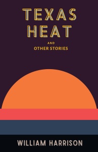Texas Heat: And Other Stories, by William Harrison (2nd edition)