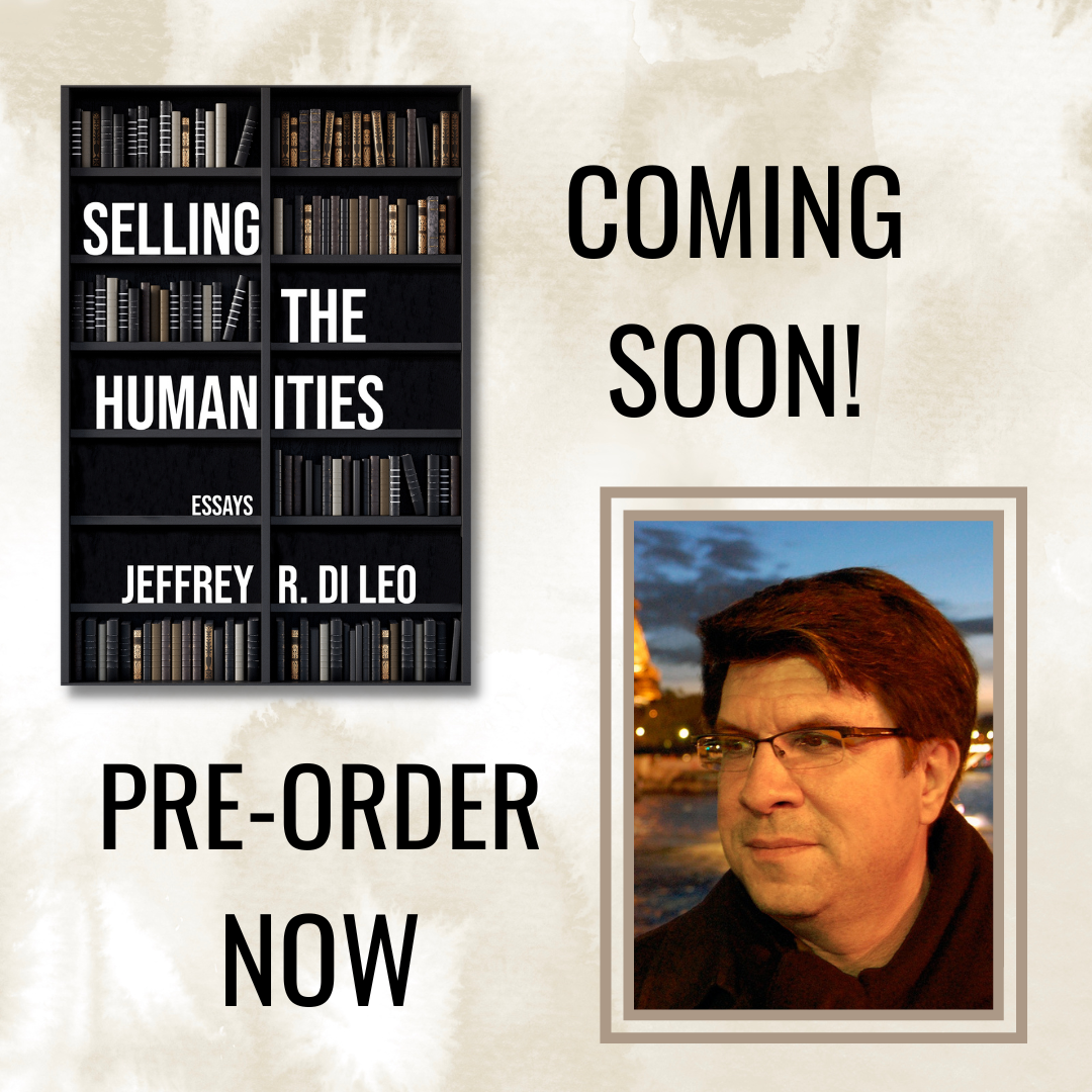 New Release: Jeffrey R. Di Leo, Selling the Humanities